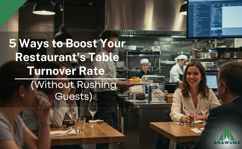 5 Ways to Boost Your Restaurant's Table Turnover Rate (Witho...